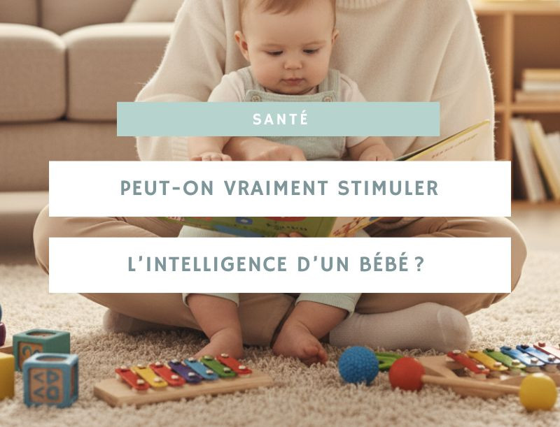 Peut-on vraiment stimuler l’intelligence d’un bébé ? Approches douces et astuces du quotidien