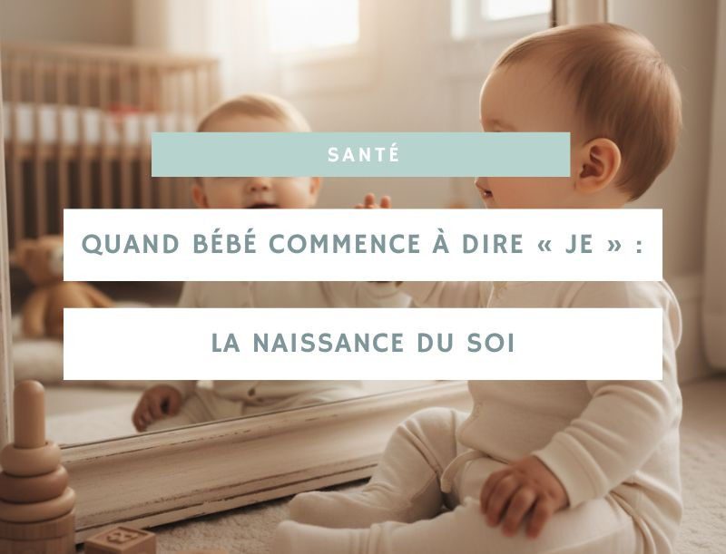 Quand bébé commence à dire « je » : la naissance du soi