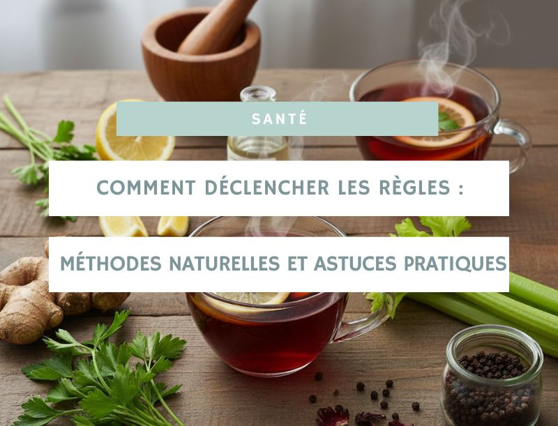 Comment déclencher les règles : méthodes naturelles et astuces pratiques