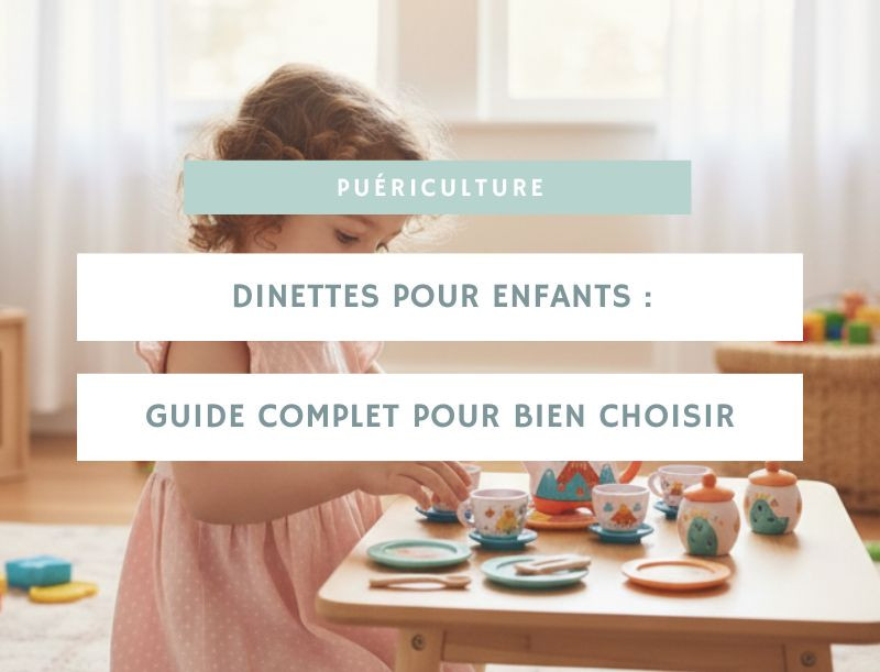Dinettes pour enfants : guide complet pour bien choisir