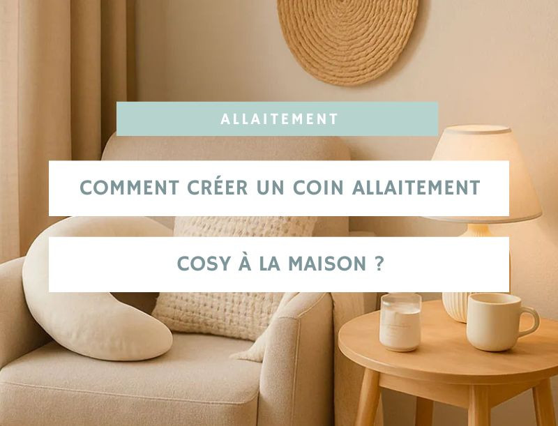 Comment créer un coin allaitement cosy à la maison ?