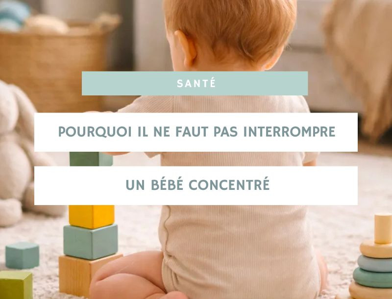 Pourquoi il ne faut pas interrompre un bébé concentré