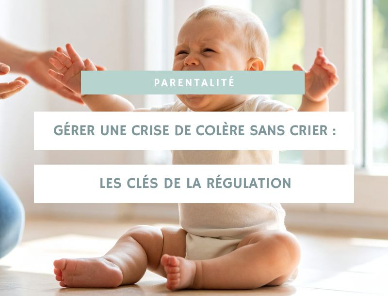 Gérer une crise de colère sans crier : les clés de la régulation