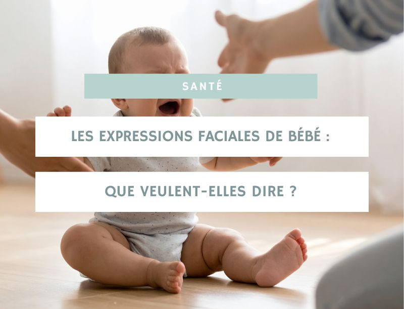 Les expressions faciales de bébé : que veulent-elles dire ?