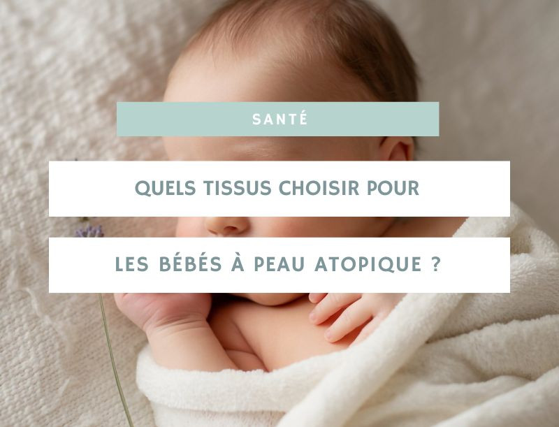 Quels tissus choisir pour les bébés à peau atopique ?