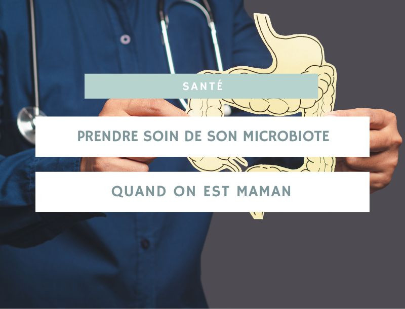 Prendre soin de son microbiote quand on est maman