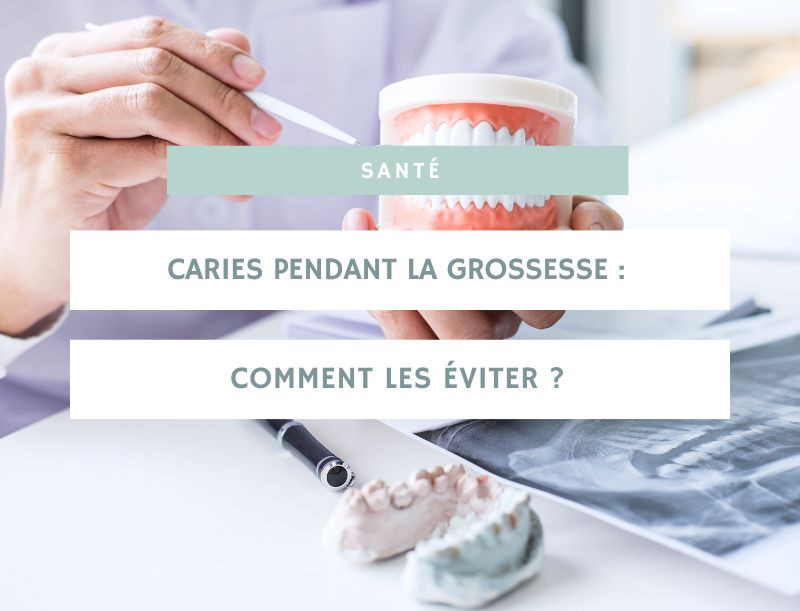 Caries pendant la grossesse : comment les éviter ?