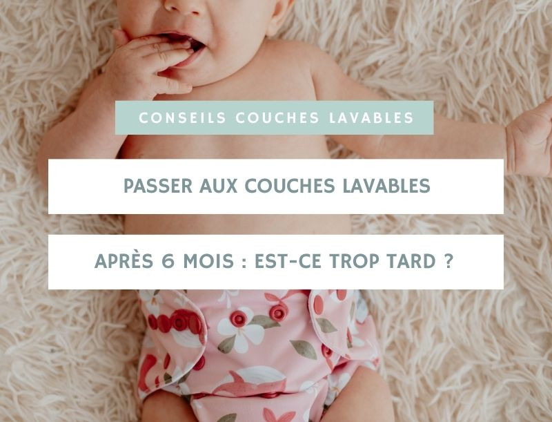 Passer aux couches lavables après 6 mois : est-ce trop tard ?