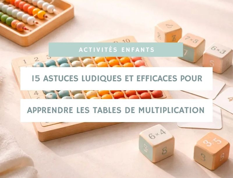 15 astuces ludiques et efficaces pour aider un enfant à apprendre les tables de multiplication