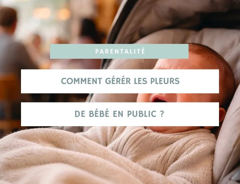 Gérer les pleurs de bébé en public : confiance et gestion du regard des autres