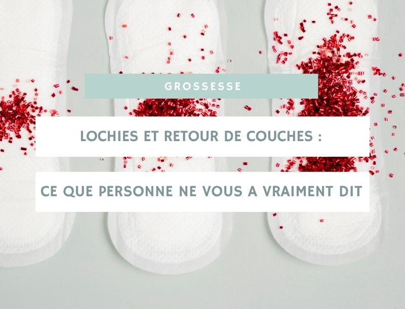 Lochies et retour de couches : ce que personne ne vous a vraiment dit